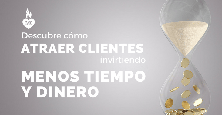 Descubre como atraer clientes invirtiendo menos tiempo y dinero Atraer clientes