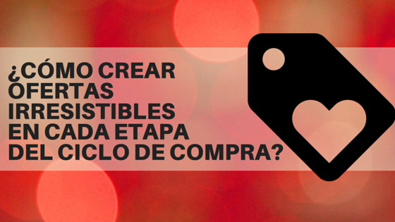 ofertas para cada etapa del ciclo de compra ofertas para cada etapa del ciclo de compra