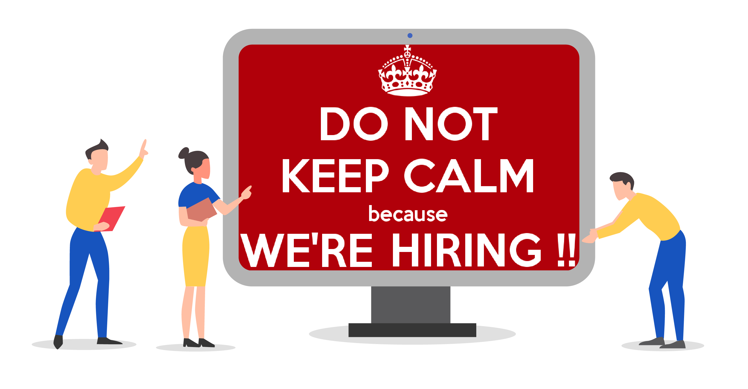 do not keep calm because were hiring